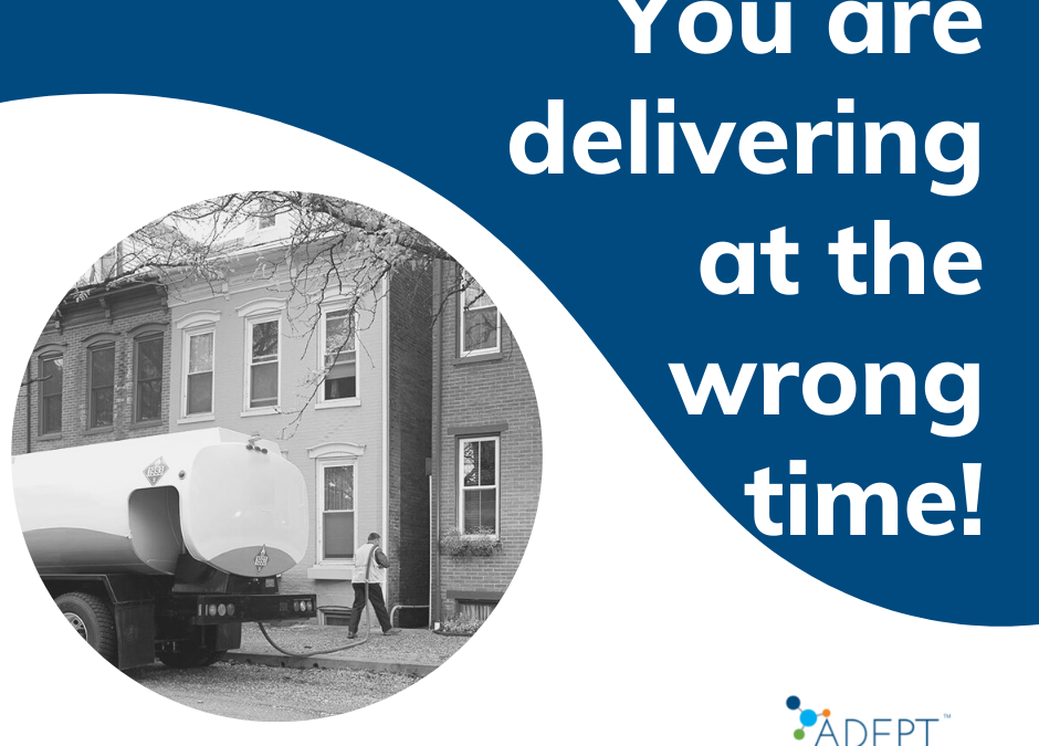 You are delivering at the wrong time!