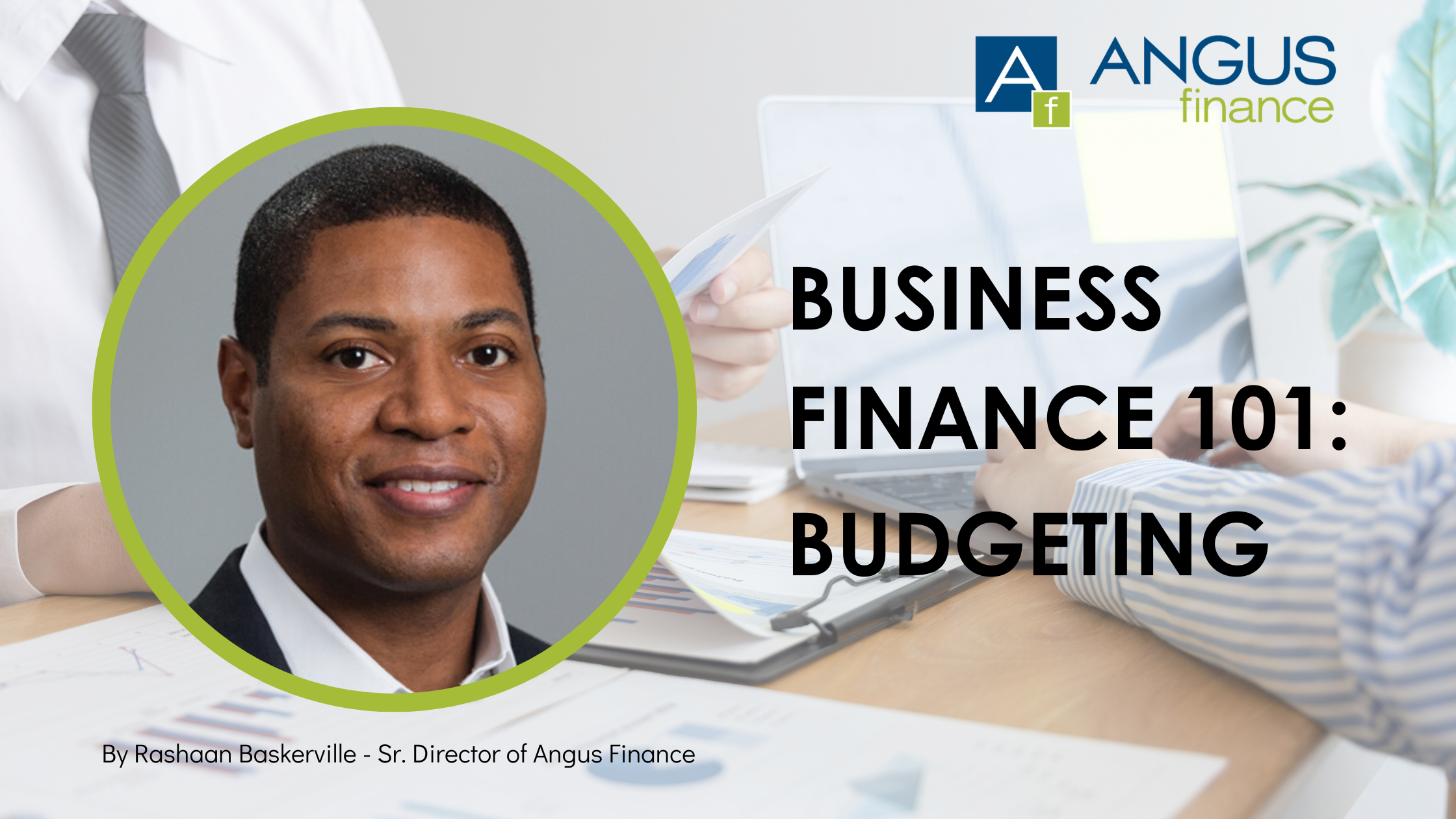 Business Finance 101: Budgeting By Rashaan Baskerville, Sr. Director of Angus Finance