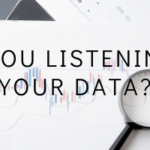 Are You Listening to Your Data?
