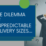 The Dilemma of Unpredictable Delivery Sizes